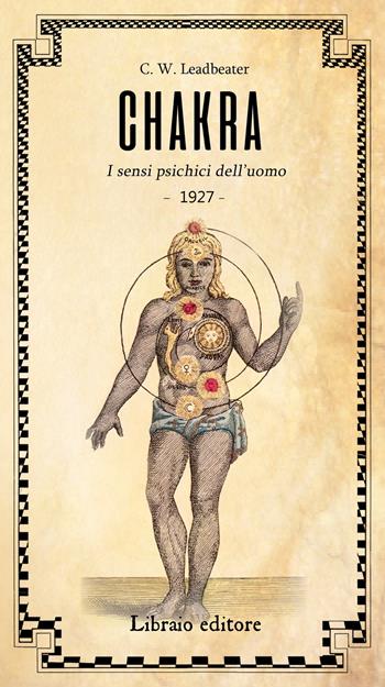 Chakra. I sensi psichici dell'uomo - Charles W. Leadbeater - Libro Libraio editore 2019 | Libraccio.it