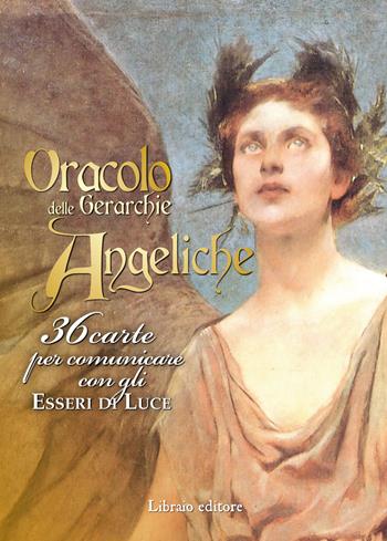 Oracolo delle gerarchie angeliche. 36 carte per comunicare con gli esseri di luce. Con 36 Carte  - Libro Libraio editore 2019 | Libraccio.it