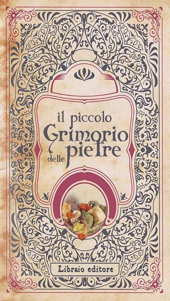 Il piccolo grimorio delle pietre  - Libro Libraio editore 2023 | Libraccio.it