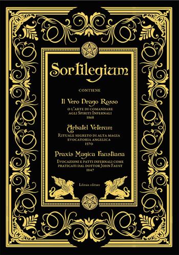 Sortilegium. Il vero Drago Rosso (1868) Arbatel Veterum (1570) Praxis Magica Faustiana (1847)  - Libro Libraio editore 2024 | Libraccio.it