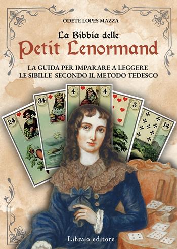 La Bibbia delle Petit Lenormand. La guida per imparare a leggere le sibille secondo il metodo tedesco - Odete Lopes Mazza - Libro Libraio editore 2026, I doni dello scrittore | Libraccio.it