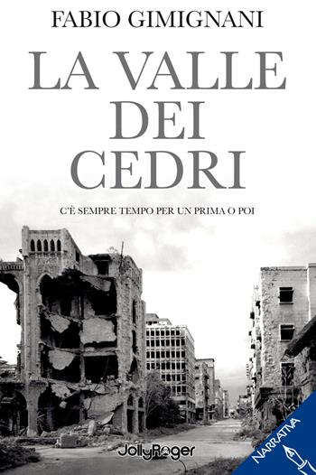 La valle dei cedri. C'è sempre tempo per un prima o poi - Fabio Gimignani - Libro Jolly Roger 2018 | Libraccio.it