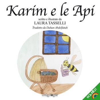 Karim e le api. Ediz. italiana e araba - Laura Tasselli - Libro Jolly Roger 2018, Equi-libri | Libraccio.it