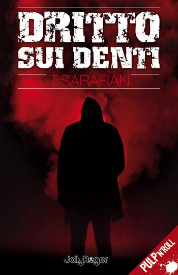 Dritto sui denti - T. Sarafian - Libro Jolly Roger 2018, Pulp'n'Roll | Libraccio.it