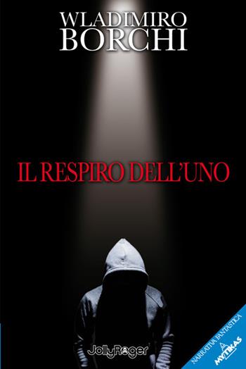 Il respiro dell'uno - Wladimiro Borchi - Libro Jolly Roger 2019, Mytikas | Libraccio.it