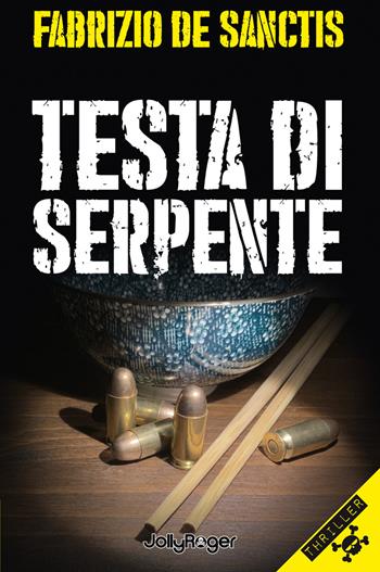 Testa di serpente - Fabrizio De Sanctis - Libro Jolly Roger 2020, Thriller | Libraccio.it