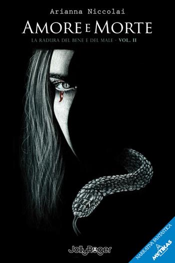 Amore e morte. La radura del bene e del male. Vol. 2 - Arianna Niccolai - Libro Jolly Roger 2019, Mytikas | Libraccio.it