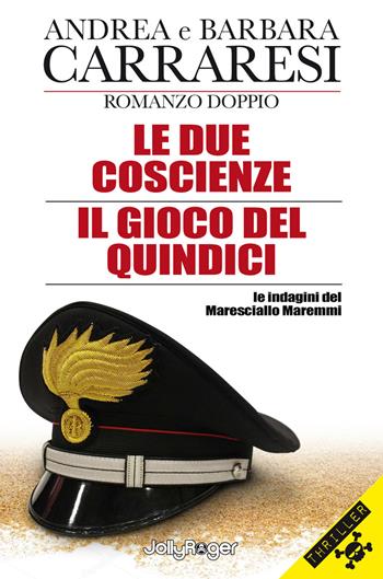 Le due coscienze-Il gioco del Quindici. Le indagini del Maresciallo Maremmi. Con Segnalibro - Piero Andrea Carraresi, Barbara Carraresi - Libro Jolly Roger 2021, Thriller | Libraccio.it