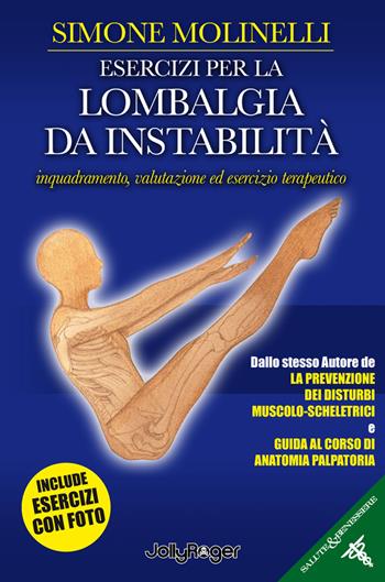Esercizi per la lombalgia da instabilità - Simone Molinelli - Libro Jolly Roger 2022, Salute e benessere | Libraccio.it
