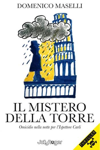 Il mistero della torre. Omicidio nella notte per l'Ispettore Carli. Ediz. illustrata. Con segnalibro - Domenico Maselli - Libro Jolly Roger 2022, Thriller | Libraccio.it