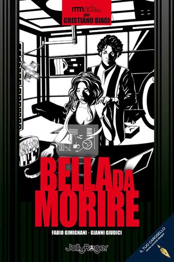 Bella da morire - Fabio Gimignani, Gianni Giudici - Libro Jolly Roger 2022, Il tuo carosello. Storie racconti disegni | Libraccio.it