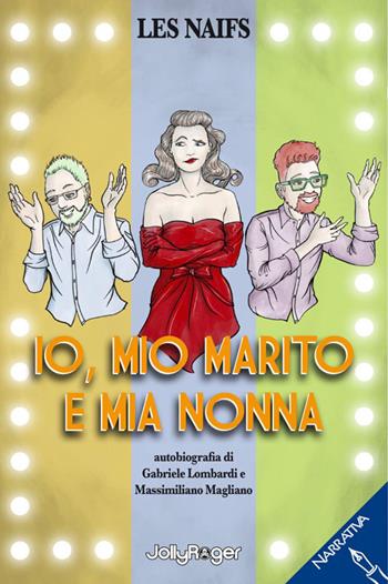 Io, mio marito e mia nonna. Ediz. illustrata - Gabriele Lombardi, Massimiliano Magliano - Libro Jolly Roger 2023, Narrativa | Libraccio.it