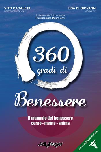 360 gradi di benessere. Il manuale del benessere corpo - mente - anima - Vito Gadaleta, Lisa Di Giovanni - Libro Jolly Roger 2023 | Libraccio.it