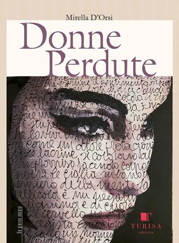 Donne perdute - Mirella D'Orsi - Libro Turisa Editrice 2019, Un giorno ancora | Libraccio.it
