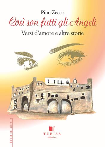 Così son fatti gli angeli. Versi d'amore e altre storie - Pino Zecca - Libro Turisa Editrice 2019, Un'ala nel silenzio | Libraccio.it
