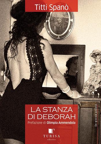 La stanza di Deborah - Titti Spanò - Libro Turisa Editrice 2020 | Libraccio.it
