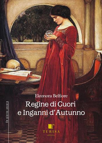 Regine di cuori e inganni d'autunno - Eleonora Belfiore - Libro Turisa Editrice 2020 | Libraccio.it