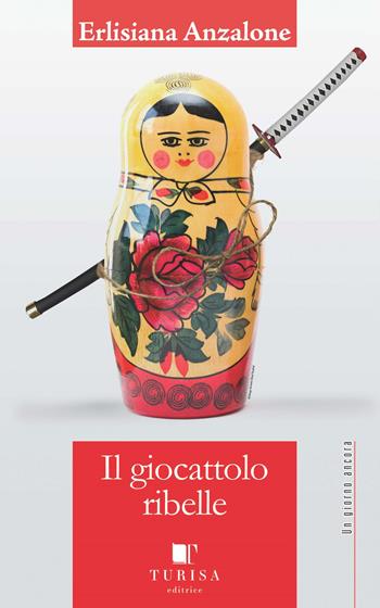 Il giocattolo ribelle - Erlisiana Anzalone - Libro Turisa Editrice 2020, Un giorno ancora | Libraccio.it