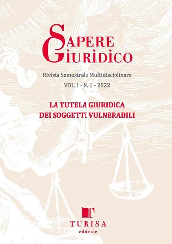 Sapere giuridico. Rivista semestrale multidisciplinare (2022). Vol. 1: tutela giuridica dei soggetti vulnerabili, La.  - Libro Turisa Editrice 2022 | Libraccio.it