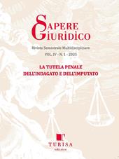 Sapere giuridico. Rivista semestrale multidisciplinare (2025). Vol. 1: La tutela penale dell'indagato e dell'imputato
