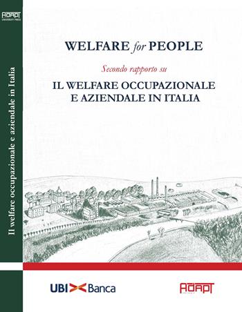 Welfare for people. Secondo rapporto su Il welfare occupazionale e aziendale in Italia  - Libro ADAPT University Press 2019 | Libraccio.it