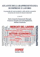 Atlante della rappresentanza di imprese e lavoro. La geografia dei settori produttivi e delle attività economiche nel prisma dei sistemi di relazioni industriali