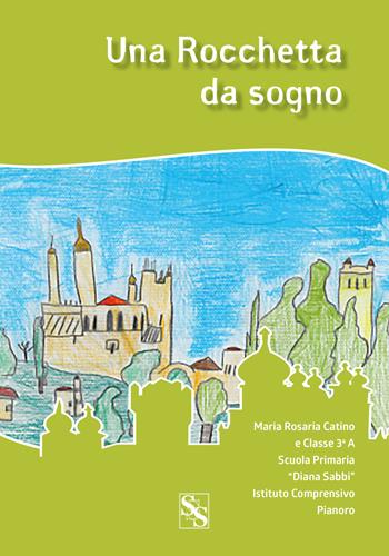 Una rocchetta da sogno - Maria Rosaria Catino - Libro Torre di Babele 2019 | Libraccio.it