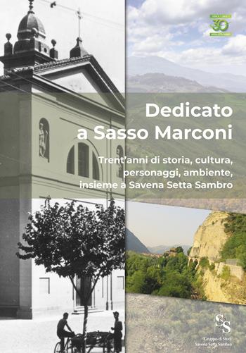 Dedicato a Sasso Marconi. Trent’anni di storia, cultura, personaggi, ambiente, insieme a Savena Setta Sambro  - Libro Torre di Babele 2021 | Libraccio.it