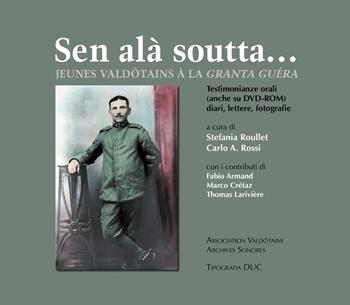 Sen ala' soutta... jeunes valdôtains à la granta guéra. Ediz. italiana e francese. Con DVD-ROM - AVAS - Libro Tipografia Duc 2018 | Libraccio.it