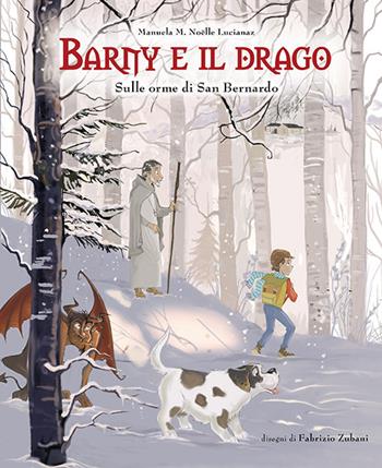 Barny e il drago. Sulle orme di San Bernardo - Manuela M. Lucianaz - Libro Tipografia Duc 2023 | Libraccio.it