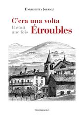 C'era una volta etroubles-Il etait une fois etroubles