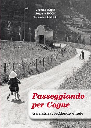 Passeggiando per Cogne tra natura, leggende e fede. Con cartina - Cristina Baré, Augusto Boch, Tommaso Greco - Libro Tipografia Duc 2024 | Libraccio.it
