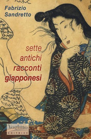 Sette antichi racconti giapponesi - Fabrizio Sandretto - Libro Voglino Editrice 2019, Essere | Libraccio.it