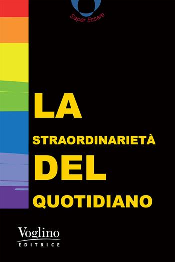 La straordinarietà del quotidiano  - Libro Voglino Editrice 2020 | Libraccio.it