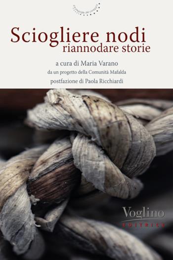Sciogliere nodi, riannodare storie  - Libro Voglino Editrice 2020, Pedagogia del coraggio | Libraccio.it
