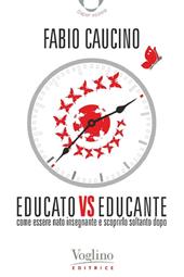 Educato vs educante. Come essere nato insegnante e scoprirlo soltanto dopo