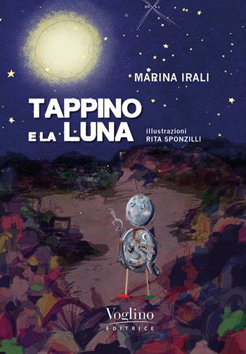 Tappino e la luna - Marina Irali - Libro Voglino Editrice 2024, DYNA. Dedicated to Young and New Adult | Libraccio.it