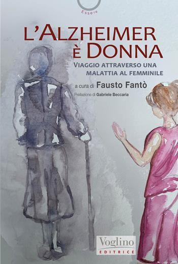 L'Alzheimer è donna  - Libro Voglino Editrice 2025, Essere | Libraccio.it