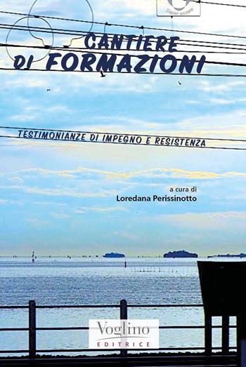 Cantieri di formazioni - Loredana Perissinotto - Libro Voglino Editrice 2024, Saper essere | Libraccio.it