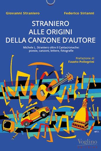Straniero inedito. Alle origini della canzone d'autore  - Libro Voglino Editrice 2025, Essere | Libraccio.it