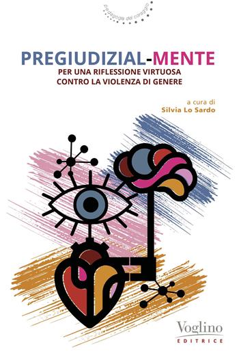 Pregiudizial-mente  - Libro Voglino Editrice 2026, Pedagogia del coraggio | Libraccio.it