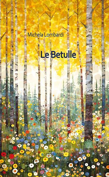 Le betulle - Michela Lombardi - Libro Sottovento edizioni 2024 | Libraccio.it