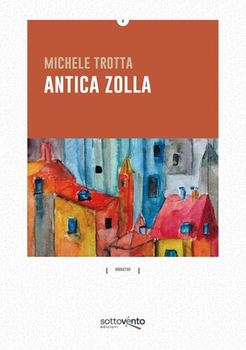 Antica zolla - Michele Trotta - Libro Sottovento edizioni 2025 | Libraccio.it