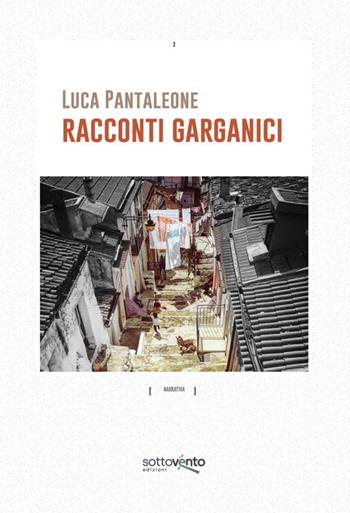 Racconti garganici - Luca Pantaleone - Libro Sottovento edizioni 2026 | Libraccio.it