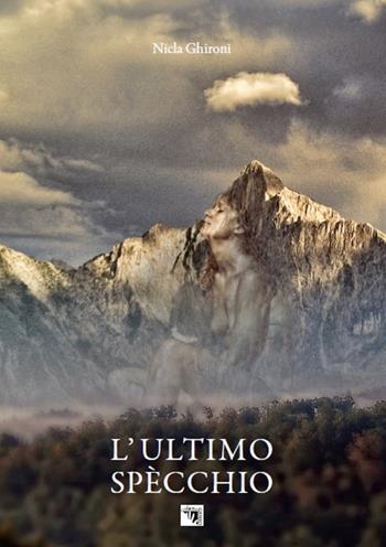 L'ultimo specchio - Nicla Ghironi - Libro Artingenio Francesco Corsi 2018 | Libraccio.it