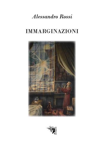 Immarginazioni - Alessandro Rossi - Libro Artingenio Francesco Corsi 2020, Cantami o diva | Libraccio.it