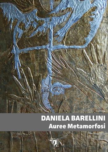 Auree metamorfosi - Daniela Barellini - Libro Artingenio Francesco Corsi 2020 | Libraccio.it