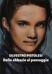 Silvestro Pistolesi. Dalle abbazie al paesaggio. Ediz. illustrata. Con Cassetta audio