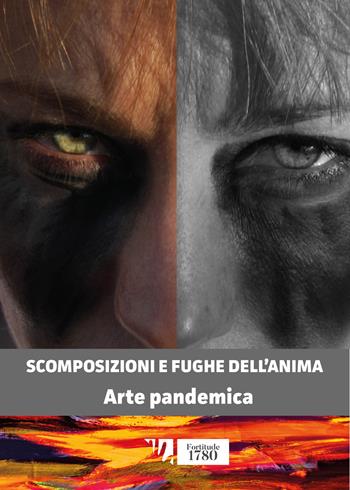 Scomposizioni e fughe dell'anima. Arte pandemica - Francesco Corsi, Noemi Gherrero - Libro Artingenio Francesco Corsi 2021, Percorsi tra arte e filosofia | Libraccio.it