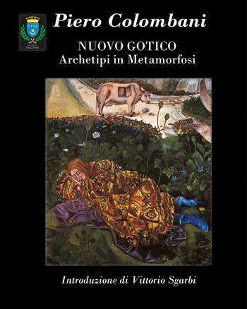 Piero Colombani. Nuovo gotico. Archetipi in metamorfosi - Piero Colombani, Vittorio Sgarbi, Francesco Corsi - Libro Artingenio Francesco Corsi 2022, Percorsi tra arte e filosofia | Libraccio.it